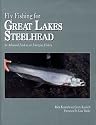 Fly Fishing for Great Lakes Steelhead, by Rick and Jerry Kustich