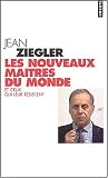 Les Nouveaux Ma�tres du monde : Et ceux qui leur r�sistent