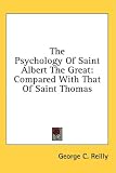 The Psychology Of Saint Albert The Great: Compared With That Of Saint Thomas