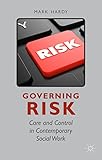 Governing risk : care and control in contemporary social work
