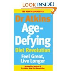 Dr Atkins Age-Defying Diet Revolution: Feel great, live longer