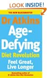 Dr Atkins Age-Defying Diet Revolution: Feel great, live longer