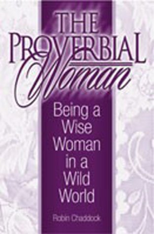proverbial woman the being a wise woman in a wild world