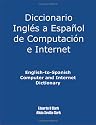 English-to-Spanish Computer and Internet Dictionary