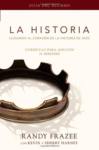 La Historia curr culo, gu a del alumno: Llegando al coraz n de La Historia de Dios (Historia / Story) (Spanish Edition)