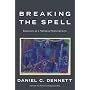 Breaking the Spell: Religion as a Natural Phenomen&hellip by Daniel C. Dennett