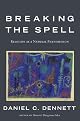 Breaking the Spell: Religion as a Natural Phenomenon by Daniel C. Dennett