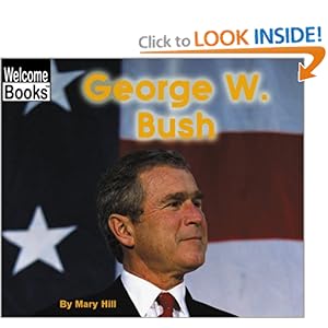 George W. Bush (Welcome Books: Real People) Mary Hill