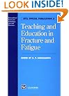 Teaching and Education in Fracture and Fatigue (Istli Special Publication)