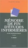 M�moire de fin d'�tudes infirmi�res : Guide m�thodologique, 3e �dition