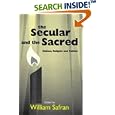 The Secular and the Sacred: Nation, Religion and Politics by William Safran