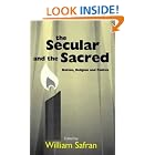 Click here to buy The Secular and the Sacred: Nation, Religion and Politics by  William Safran.