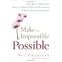 Make the Impossible Possible: One Man's Crusade to&hellip by Bill Strickland
