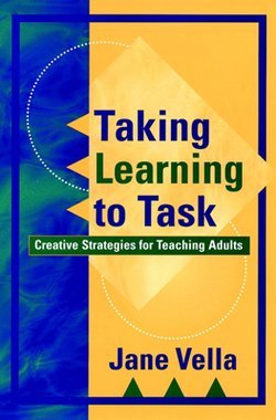 Jane Vella: Taking Learning to Task : Creative Strategies for Teaching Adults (Hardcover); 2000 Edition