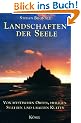 Landschaften der Seele. Von mystischen Orten, heiligen St�tten und uralten Kulten