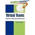Virtual Teams: Projects, Protocols and Processes