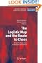 The Logistic Map and the Route to Chaos: From the Beginnings to Modern Applications (Understanding Complex Systems)