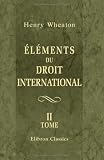 Éléments du droit international: Tome 2