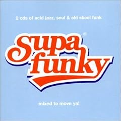Supa Funky Vol.1: Acid Jazz Soul and Old Skool Funk Mixed to Move Ya