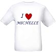 I LOVE MICHELLE - Name-series - White T-shirt