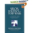 Silos, Politics and Turf Wars: A Leadership Fable About Destroying the Barriers That Turn Colleagues Into Competitors