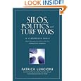 Silos, Politics and Turf Wars: A Leadership Fable About Destroying the Barriers That Turn Colleagues Into Competitors