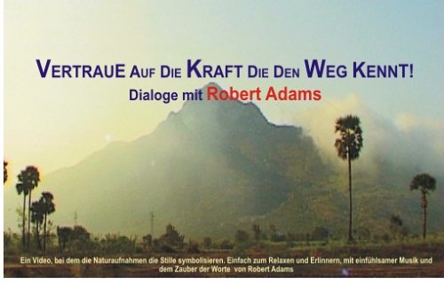 Robert Adams: Vertraue auf die Kraft, die den Weg kennt-Satsang-Natur-Video