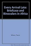 Every arrival late : briefcase and binoculars in Africa