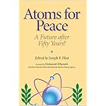 Atoms for Peace: A Future after Fifty Years? (Woodrow Wilson Center Press) book cover
