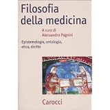 Filosofia della medicina. Epistemologia, ontologia, etica, dirittodi A. Pagnini