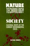 Nature, Technology, and Society: The Cultural Roots of the Current Environmental Crisis