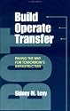 Build, Operate, Transfer: Paving the Way for Tomorrow's Infrastructure