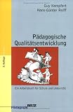 P&auml;dagogische Qualit&auml;tsentwicklung Ein Arbeitsbuch f&uuml;r Schule und Unterricht. - Guy Kempfert, Hans-G&uuml;nter Rolff