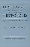 Black Gods of the Metropolis: Negro Religious Cults of the Urban North