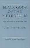 Black Gods of the Metropolis: Negro Religious Cults of the Urban North