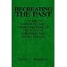 Recreating the Past: A Guide to American and World Historical Fiction for Children and Young Adults