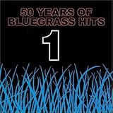 Fifty Years Of Bluegrass Hits, Vol. 1
