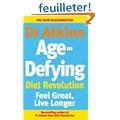 Dr Atkins Age-Defying Diet Revolution: Feel Great, Live Longer