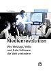 Die heimliche Medienrevolution. Wie Weblogs, Wikis und freie Software die Welt ver�ndern