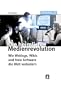 Die heimliche Medienrevolution. Wie Weblogs, Wikis und freie Software die Welt ver�ndern