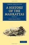 A History of the Mahrattas (Cambridge Library Collection - History)