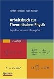 Arbeitsbuch zur Theoretischen Physik: Repetitorium und &Uuml;bungsbuch - Torsten Flie&szlig;bach, Hans Walliser