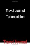Travel Journal Turkmenistan