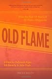 Old Flame: From the First 10 Years of 32 Poems Magazine