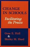 Change in Schools Facilitating the Process (Suny Series in Educational Leadership)