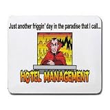 Just Another Friggin Day In The Paradise That I Call HOTEL MANAGEMENT Mousepad