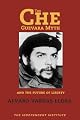 The Che Guevara Myth and the Future of Liberty (Independent Studies in Political Economy)