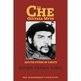 The Che Guevara Myth and the Future of Liberty (Independent Studies in Political Economy)