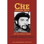 The Che Guevara Myth and the Future of Liberty (Independent Studies in Political Economy) book cover