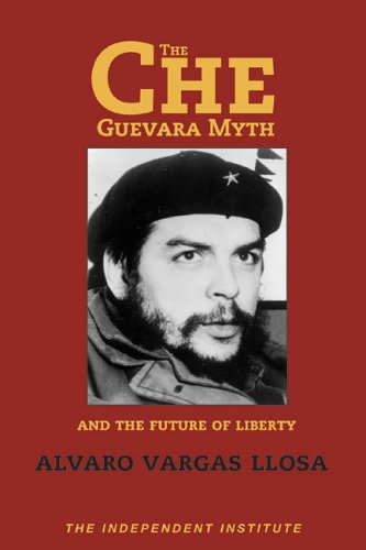 The Che Guevara Myth and the Future of Liberty (Independent Studies in Political Economy) under Guevara, Che in The Books Store